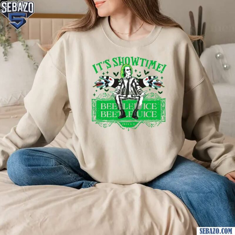 Beetlejuice Its Showtime 2024 Funny Halloween Movie T-shirt sweatshirt