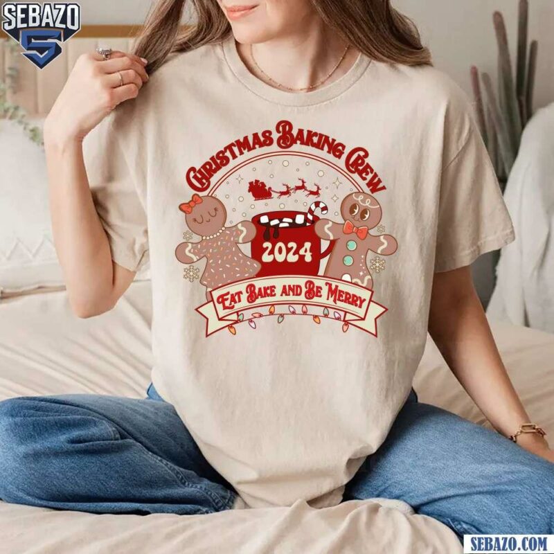 Christmas Baking Crew 2024 Eat Bake And Be Merry Shirt t-shirt