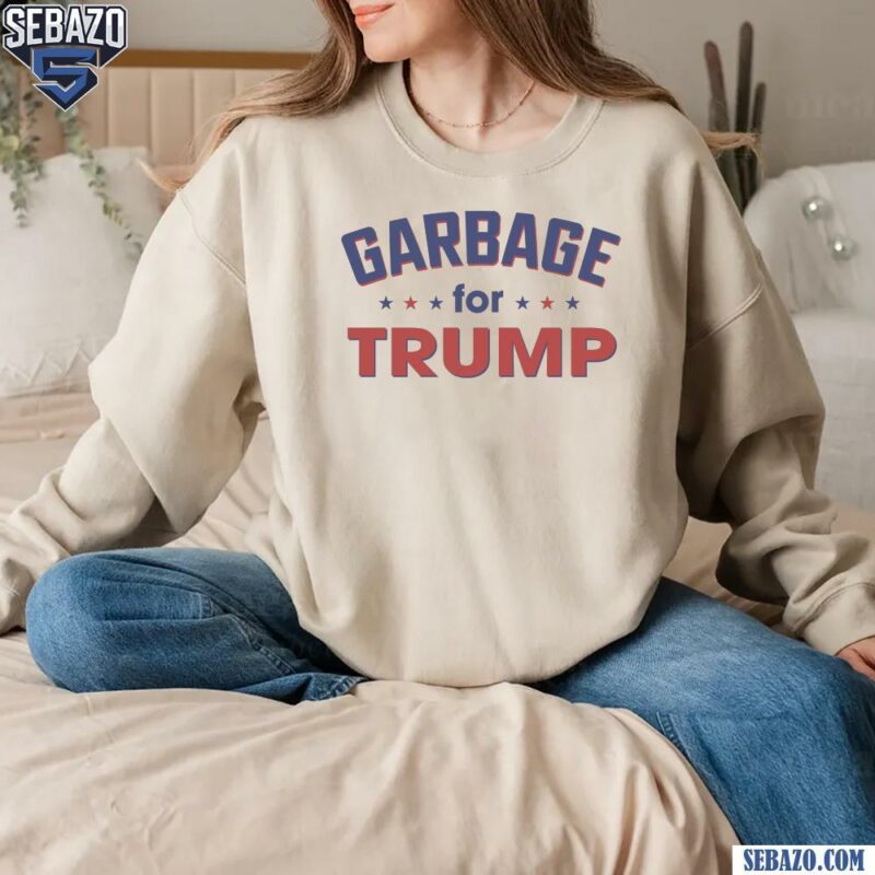 Funny Election 2024 Garbage For Trump Shirt sweatshirt