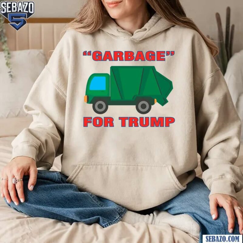 Funny Garbage For Trump Election 2024 Shirt hoodie