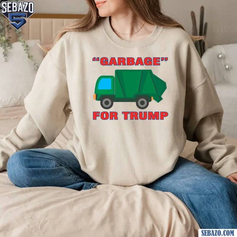 Funny Garbage For Trump Election 2024 Shirt sweatshirt