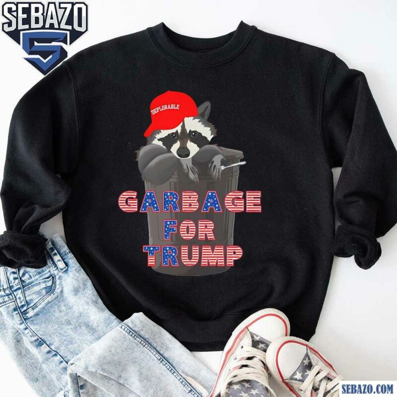 Funny Raccoon Garbage For Trump MAGA Shirt sweatshirt