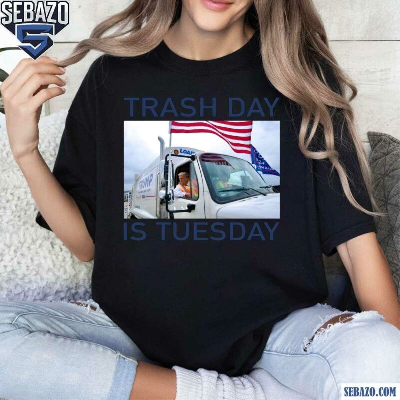 Funny Trash Day Is Tuesday Trump In Garbage Truck Shirt t-shirt