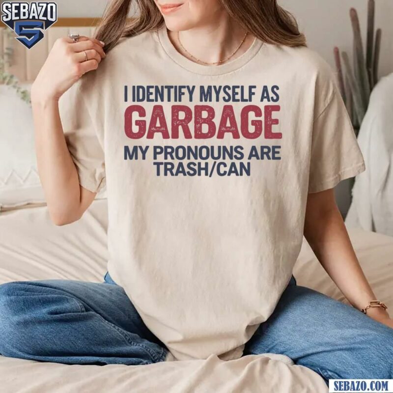 Funny Trump 2024 I Identify Myself As Garbage Shirt t-shirt