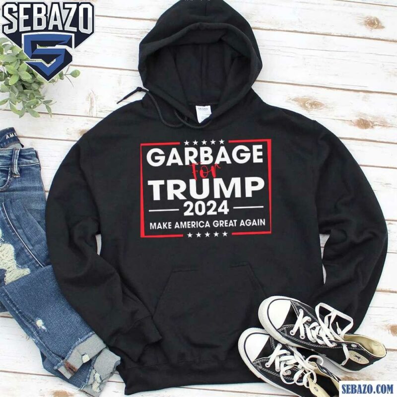 Garbage For Trump 2024 Make America Great Again Shirt hoodie