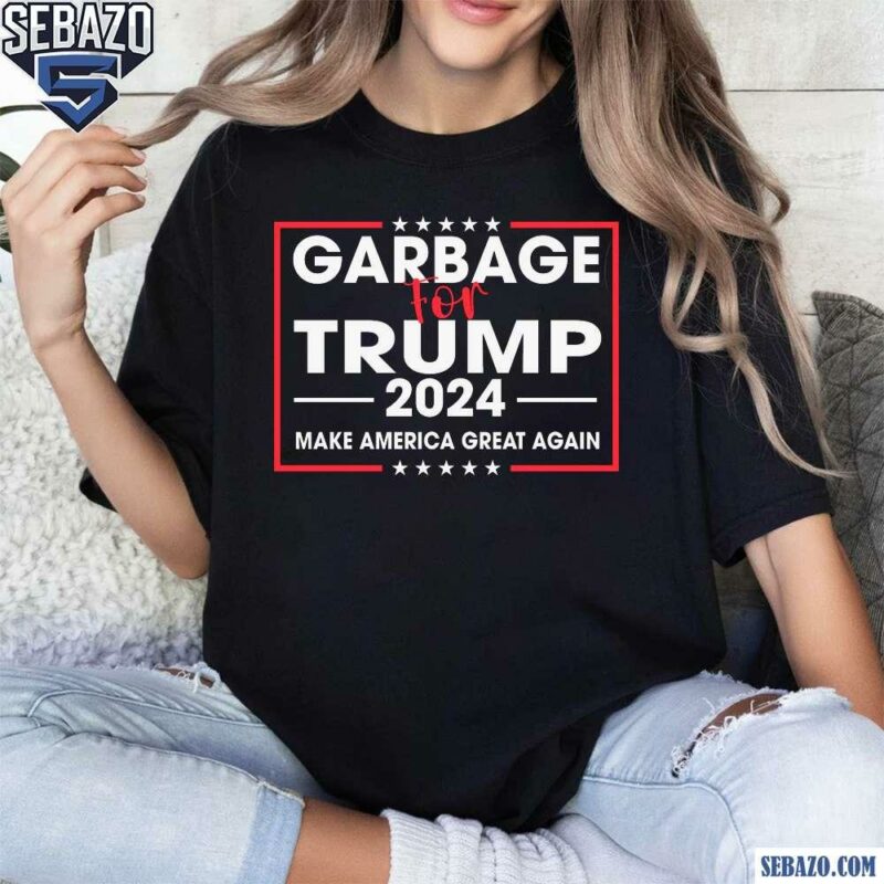 Garbage For Trump 2024 Make America Great Again Shirt t-shirt