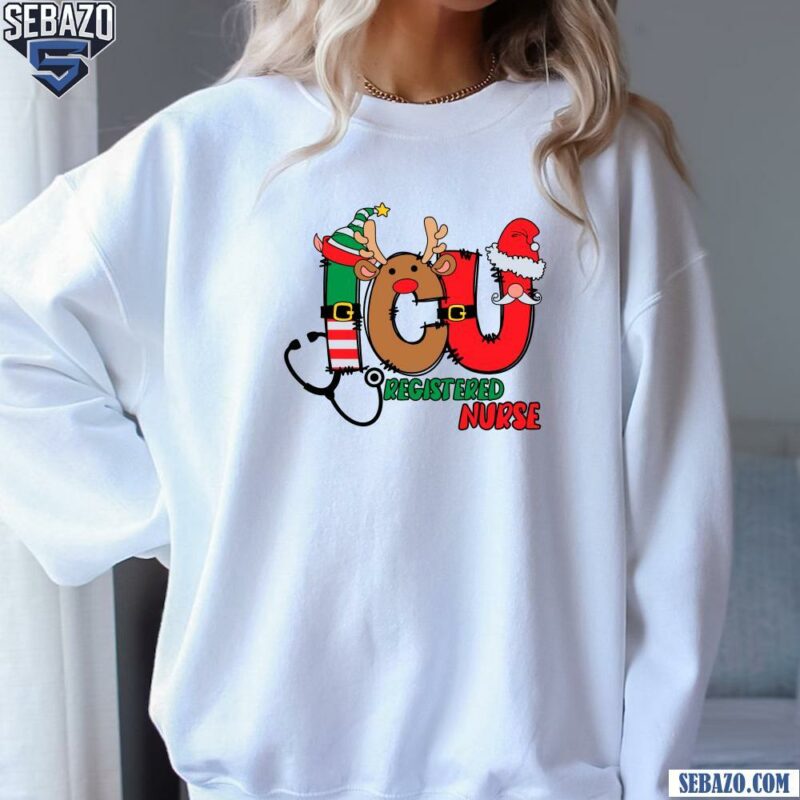 ICU Registered Nurse Christmas Elf Reindeer Santa Claus T-shirt sweatshirt