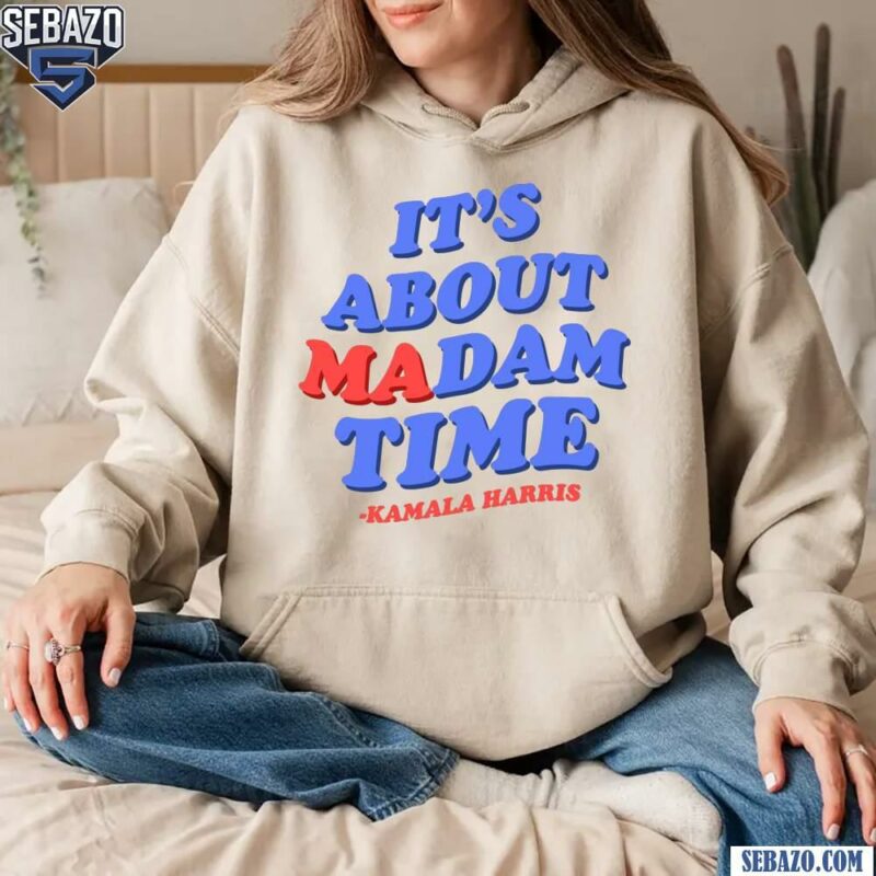 Its About Madam Time Kamala T-shirt hoodie