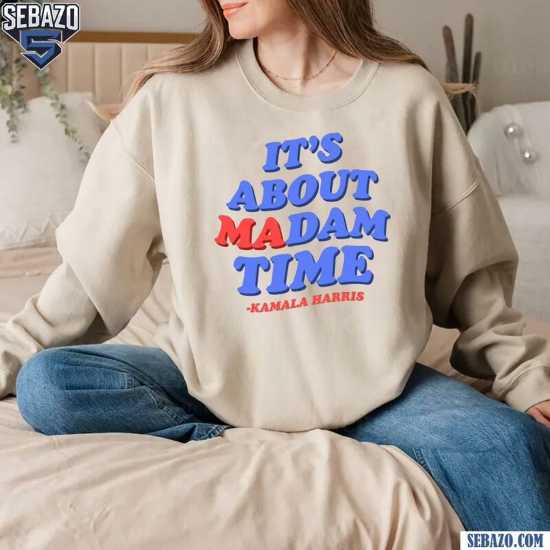 Its About Madam Time Kamala T-shirt sweatshirt