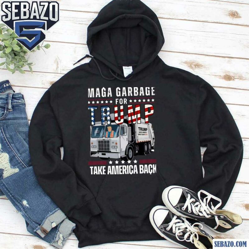 MAGA Garbage For Trump Take America Back Shirt hoodie