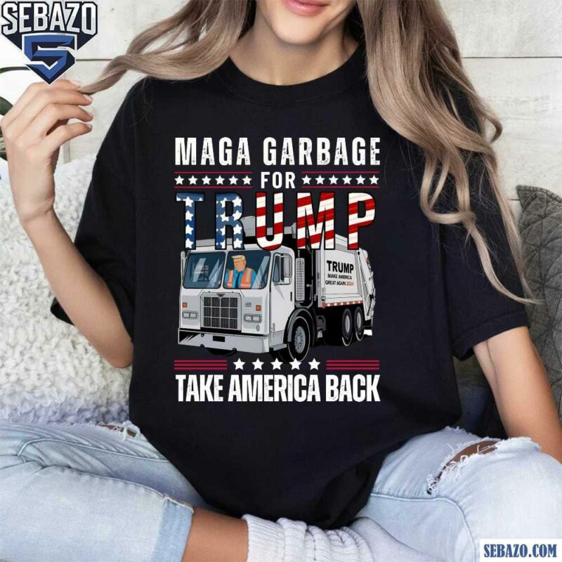 MAGA Garbage For Trump Take America Back Shirt t-shirt