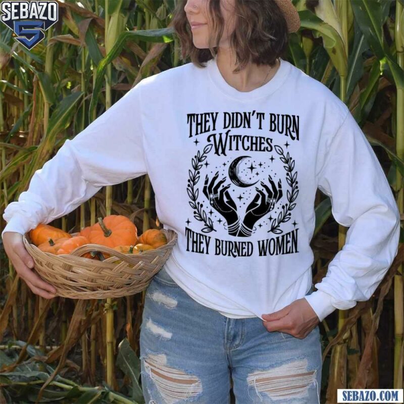 They Didnt Burn Witches They Burned Women Kamala Harris Kamala Harris T-shirt long sleeved