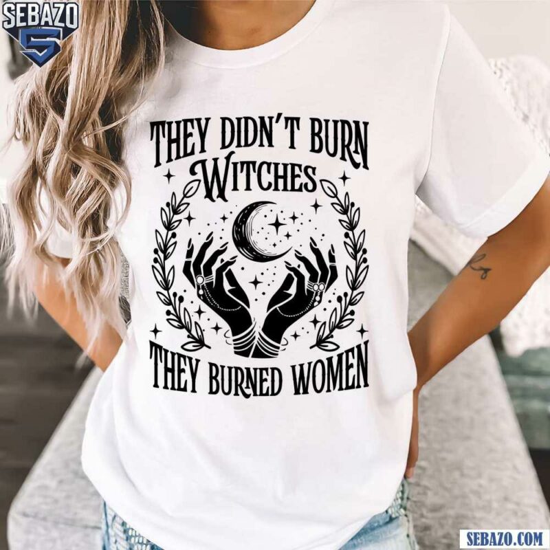 They Didnt Burn Witches They Burned Women Kamala Harris Kamala Harris T-shirt t-shirt