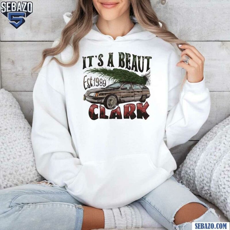 Vintage Its A Beaut Clark Est 1989 Griswolds Christmas Movie T-shirt hoodie