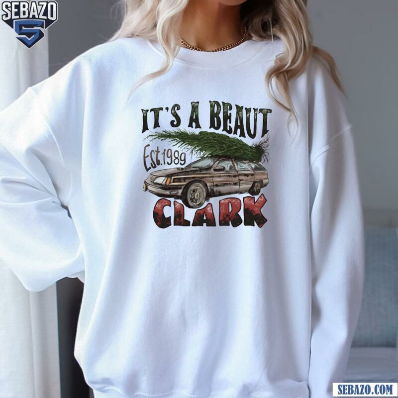 Vintage Its A Beaut Clark Est 1989 Griswolds Christmas Movie T-shirt sweatshirt