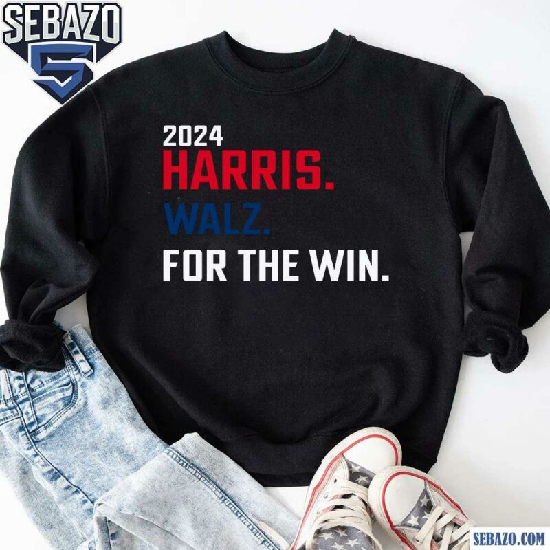 2024 Harris Walz For The Win Shirt sweatshirt