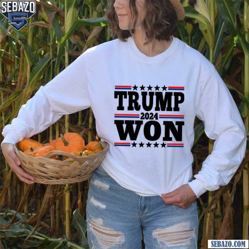 47Th President Donald Trump 2024 Trump Won Shirt long sleeved