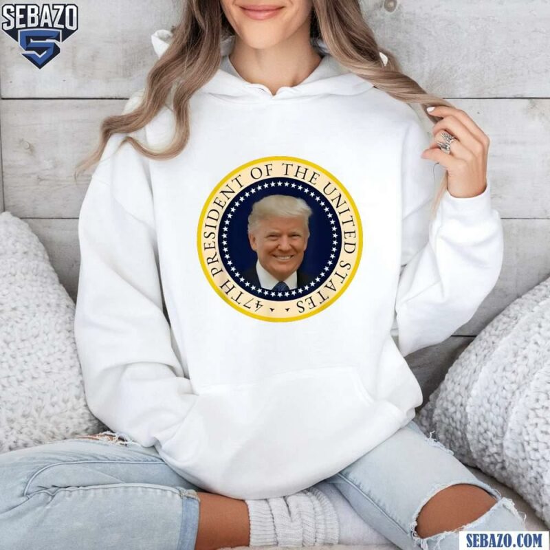 47Th President Of The United States Trump Won Shirt hoodie