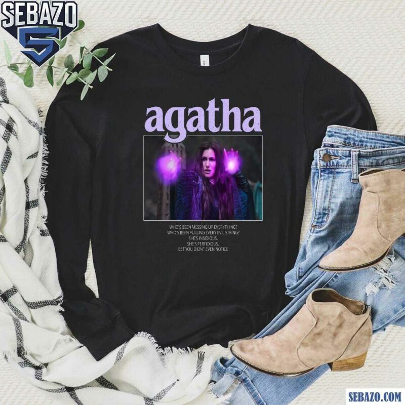 Agatha Harkness Who Been Messing Up Everything Shirt long sleeved