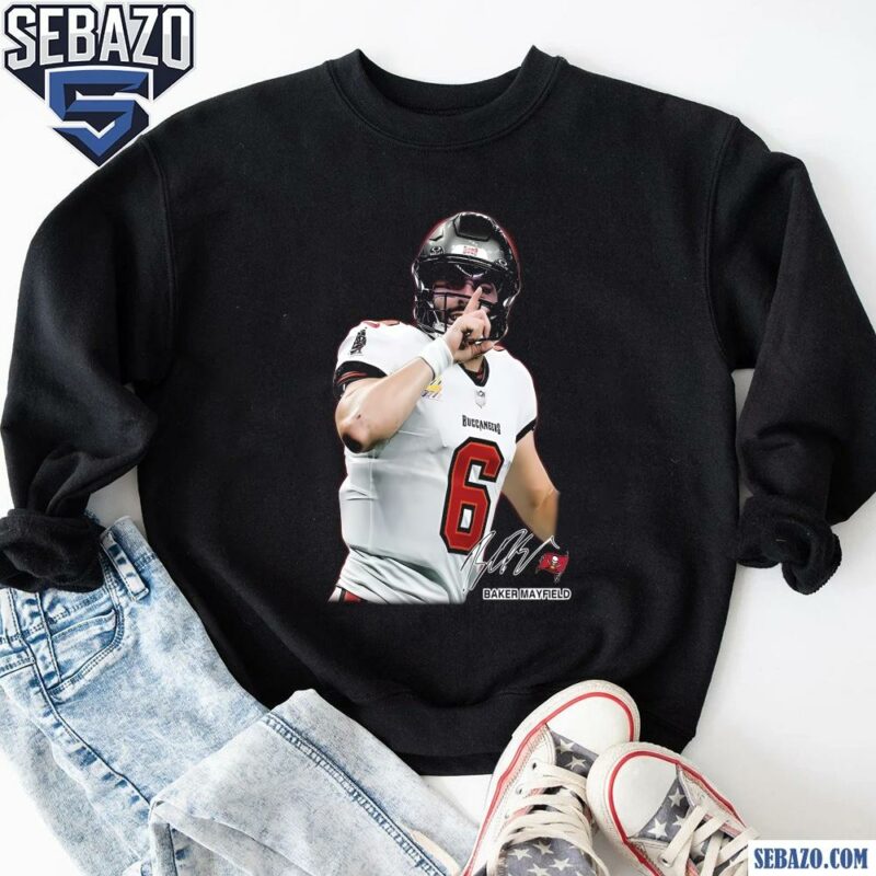 Baker Mayfield 6 Tampa Bay Buccaneers Signature Shirt sweatshirt