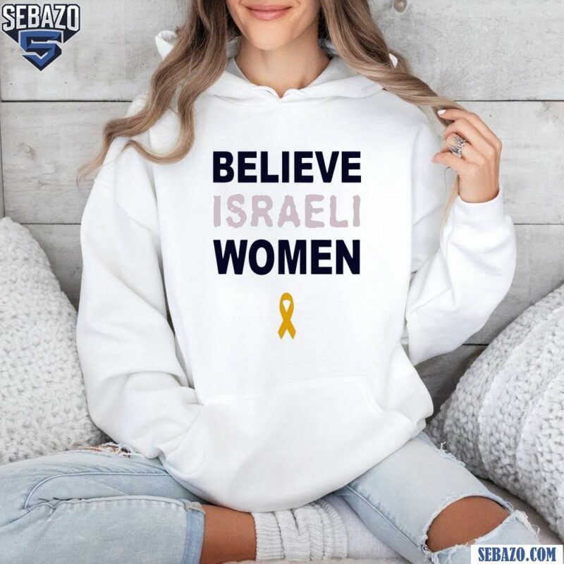 Believe Israeli Women Pamela Evette Shirt hoodie