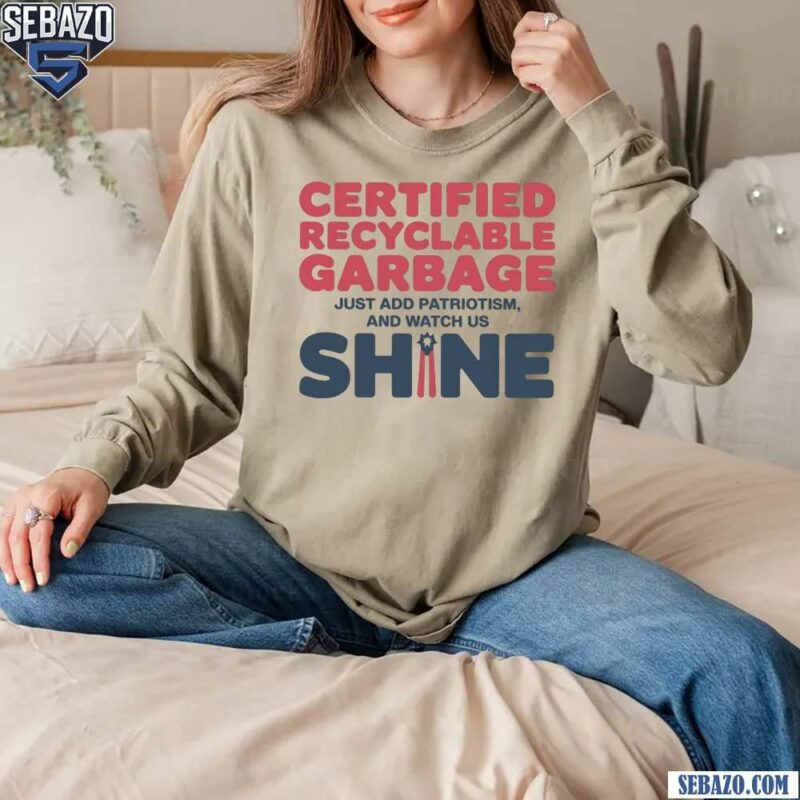 Certified Recyclable Garbage Funny Trump Presidential Shirt long sleeved