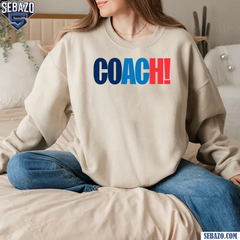 COACH Electing Harris Walz 2024 Shirt sweatshirt