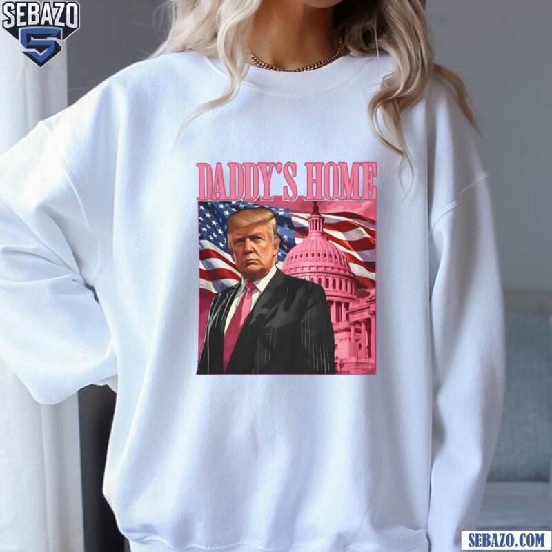 Daddy'S Home Donald Trump 47Th President Of United States Shirt sweatshirt