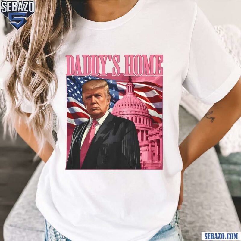 Daddy'S Home Donald Trump 47Th President Of United States Shirt t-shirt