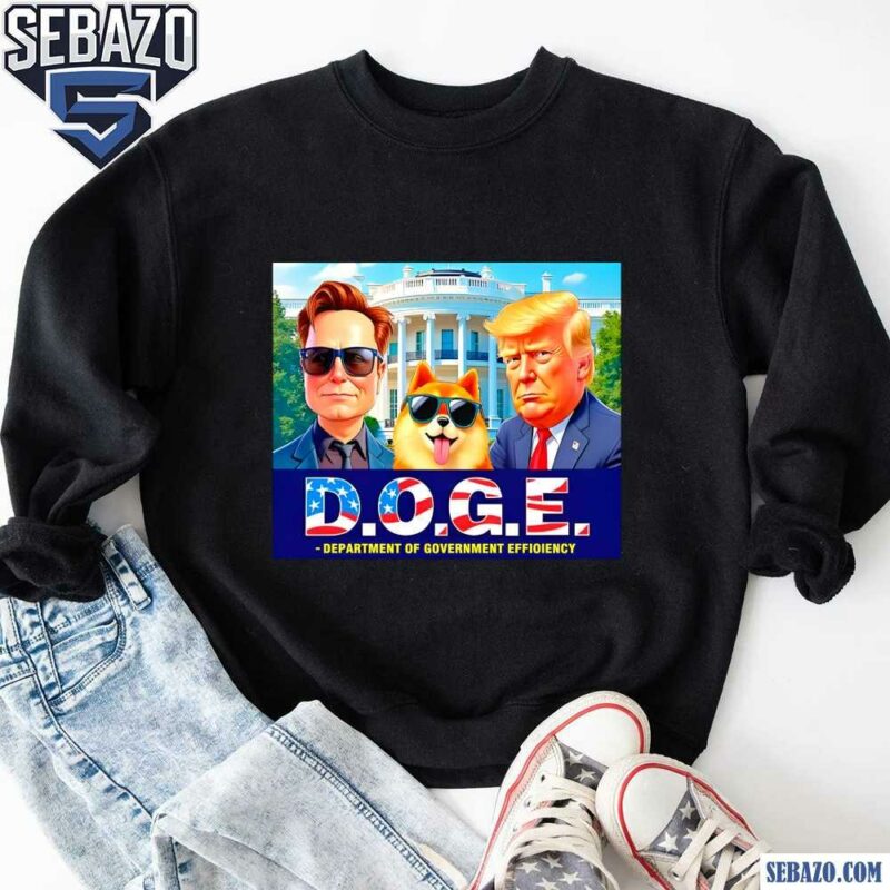 Doge Department Of Government Efficiency 2024 Trump Musk Shirt sweatshirt