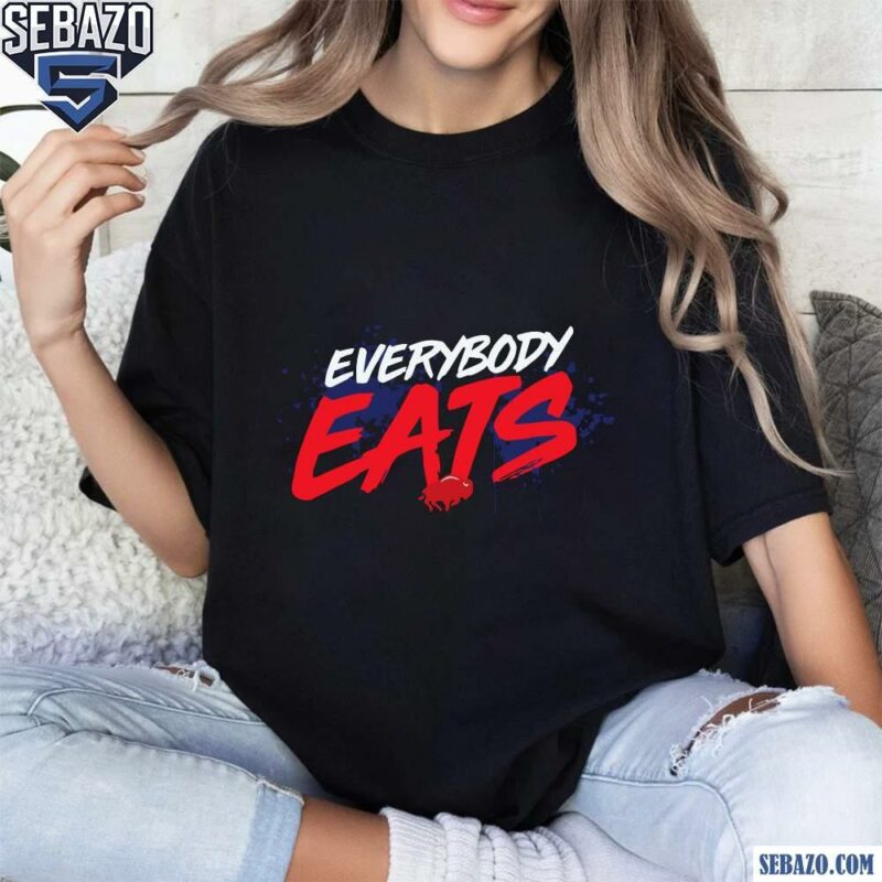 Everybody Eat Buffalo Bills Football Shirt t-shirt