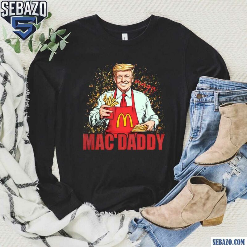 Funny Mac Daddy Donald Trump 47Th President Shirt long sleeved