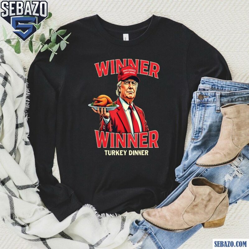 Funny Trump Maga Winner Winner Turkey Dinner Shirt long sleeved