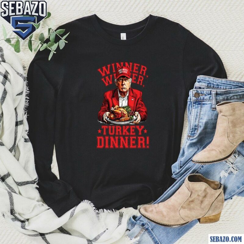 Funny Trump Winner Winner Turkey Dinner Shirt long sleeved