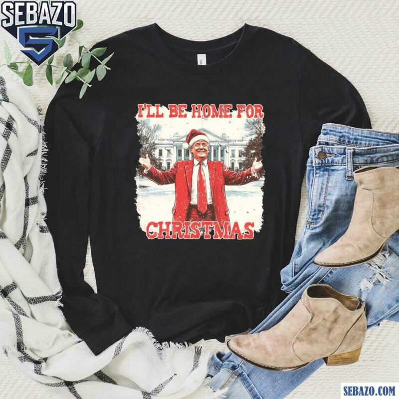 Funny Vintage Christmas Trump I Will Be Home For Christmas Shirt long sleeved