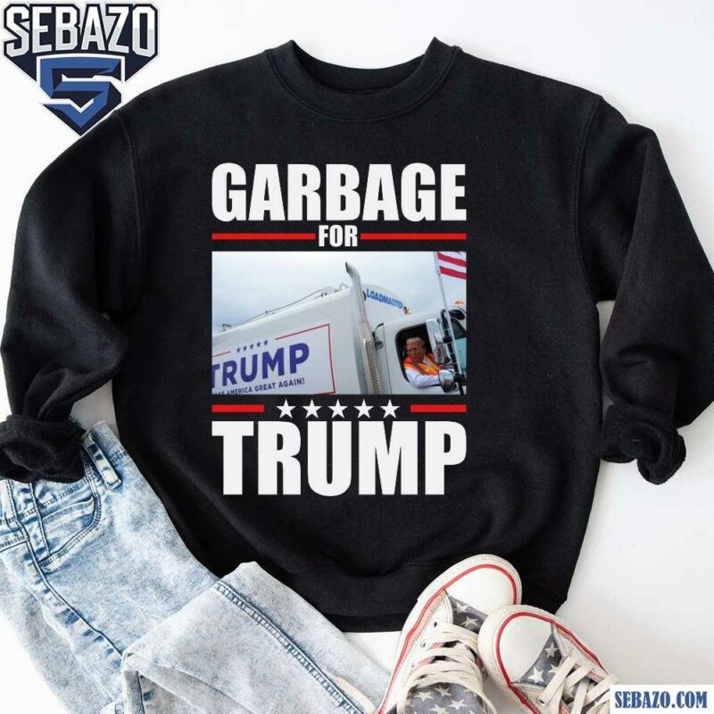 Garbage For Trump Funny Election 2024 Shirt sweatshirt