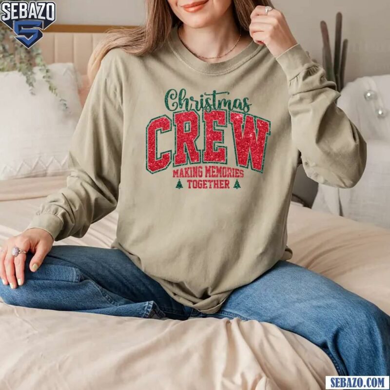 Glitter Christmas Crew Making Memories Together Shirt long sleeved