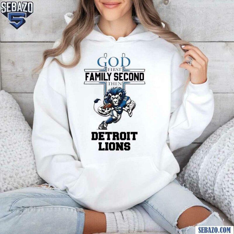 God First Family Second Then Detroit Lions Mascot Shirt hoodie