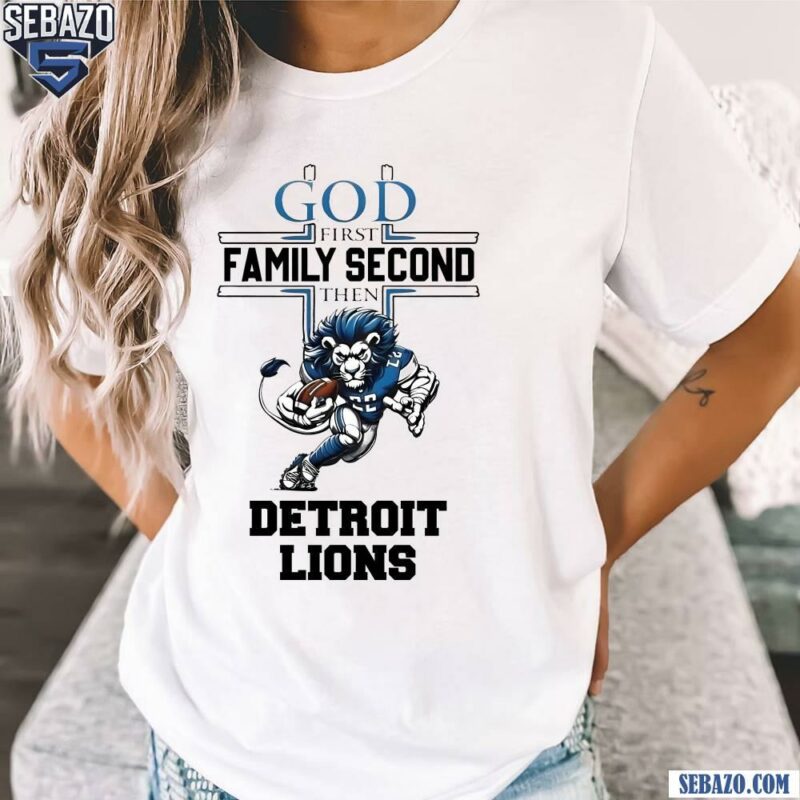 God First Family Second Then Detroit Lions Mascot Shirt t-shirt