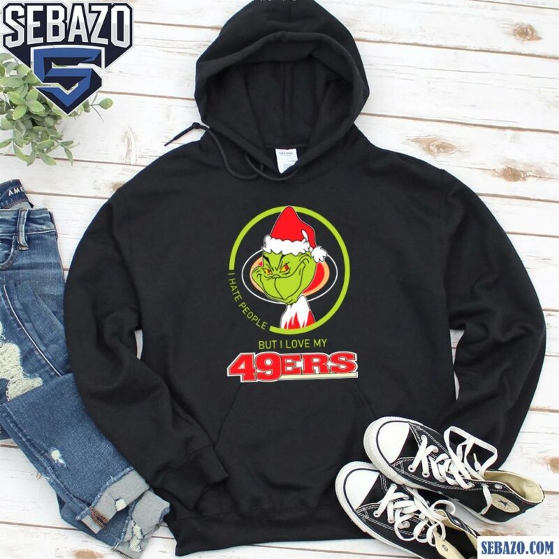 Grinch I Hate People But I Love My San Francisco 49Ers Shirt hoodie