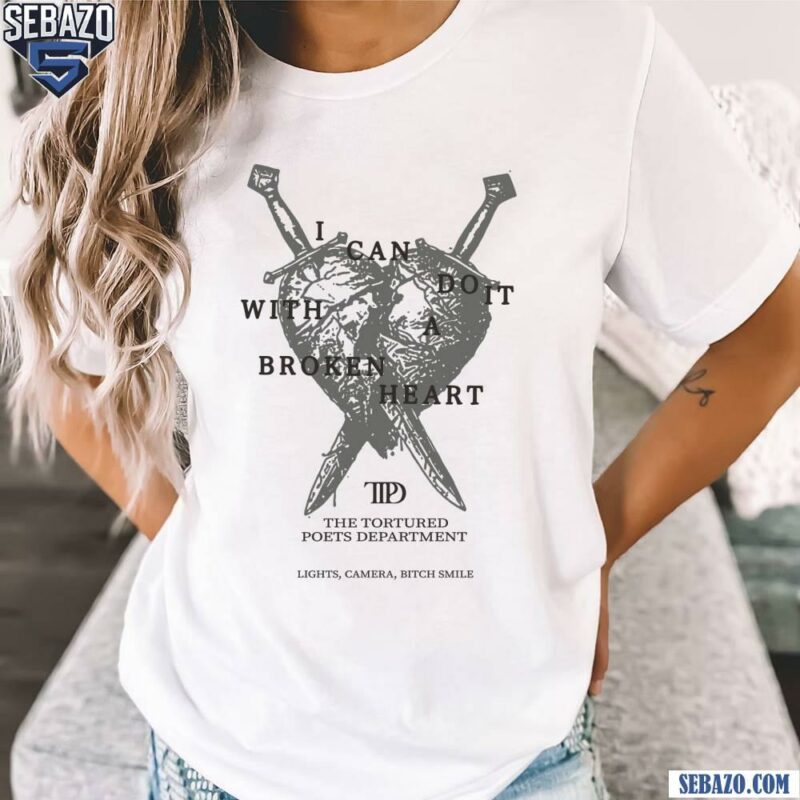 I Can Do It With A Broken Heart Ttpd Shirt t-shirt