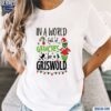 In A World Full Of Grinches Be A Griswold Christmas Shirt t-shirt