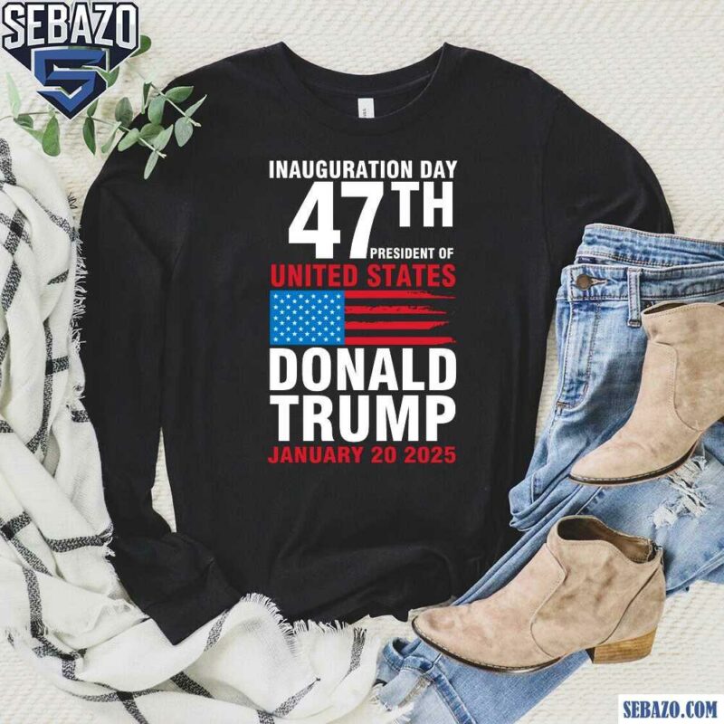 Inauguration Day 47Th President Of United States Shirt long sleeved