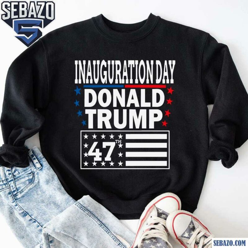 Inauguration Donald Trump America 47Th President Shirt sweatshirt