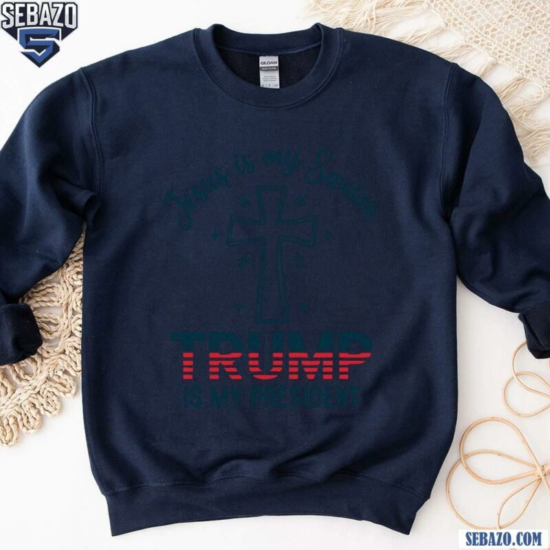 Jesus Is My Savior Trump Is My President Shirt sweatshirt