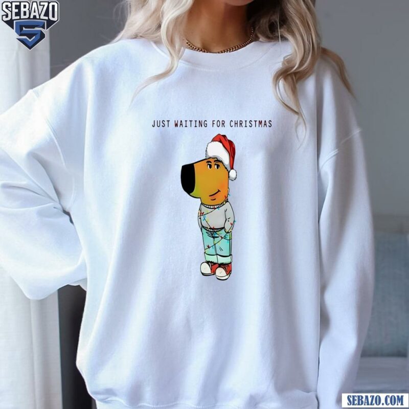 Just Waiting For Christmas Chill Guy Santa Hat Shirt sweatshirt