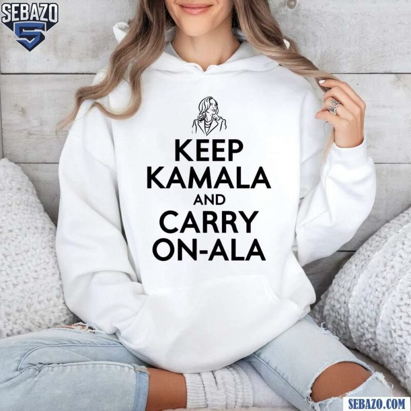 Keep Kamala And Carry On Ala Kamala For President Shirt hoodie