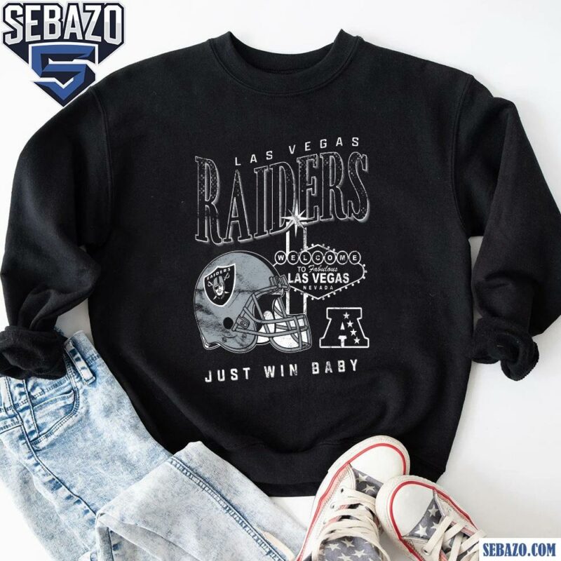 Las Vegas Raiders Just Win Baby Welcome To Vegas Shirt sweatshirt