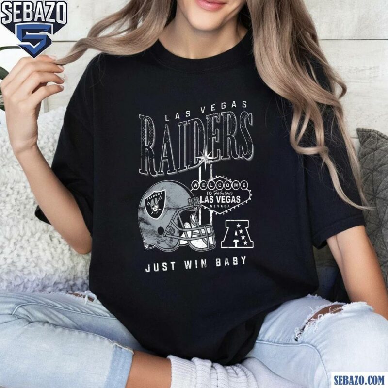 Las Vegas Raiders Just Win Baby Welcome To Vegas Shirt t-shirt