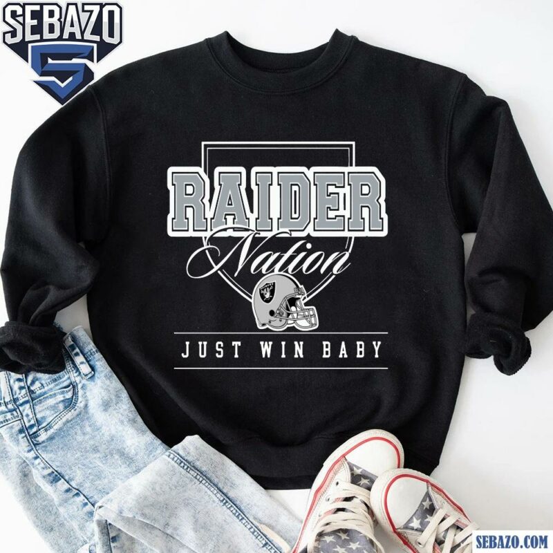 Las Vegas Raiders Nation Just Win Baby Shirt sweatshirt